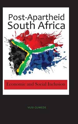 Post-Apartheid South Africa: Economic and Social Inclusion (Hardback)