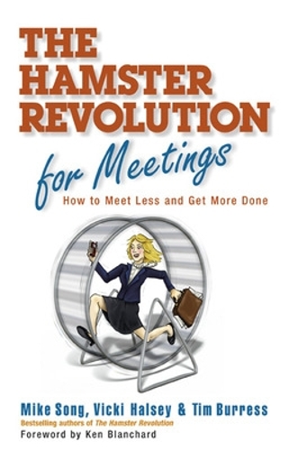 The Hamster Revolution for Meetings: How to Meet Less and Get More Done (Hardback)