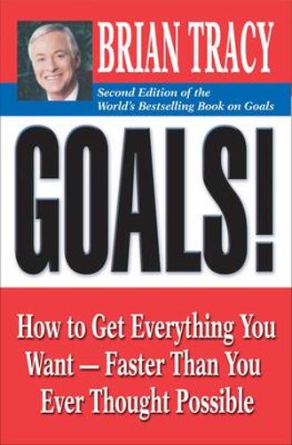 Goals!: How to Get Everything You Want - Faster Than You Ever Thought Possible: How to Get Everything You Want - Faster Than You Ever Thought Possible (Paperback)
