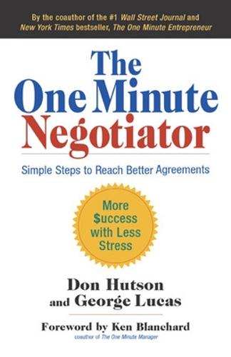 The One Minute Negotiator: Simple Steps to Reach Better Agreements (Hardback)