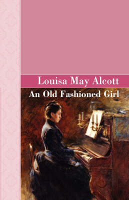 An Old Fashioned Girl - Akasha Classic (Hardback)