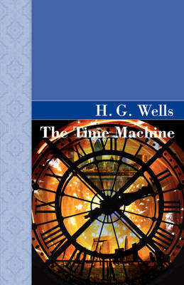 The Time Machine - Akasha Classic (Hardback)