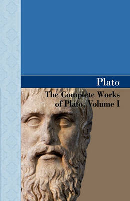 The Complete Works of Plato, Volume I (Hardback)