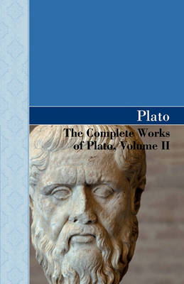 The Complete Works of Plato, Volume II (Hardback)