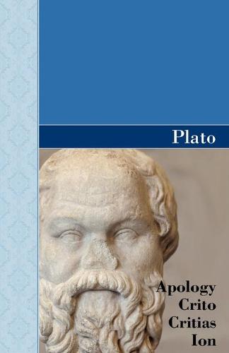 Apology, Crito, Critias and Ion Dialogues of Plato (Paperback)