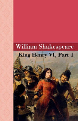 King Henry VI, Part 1 (Paperback)