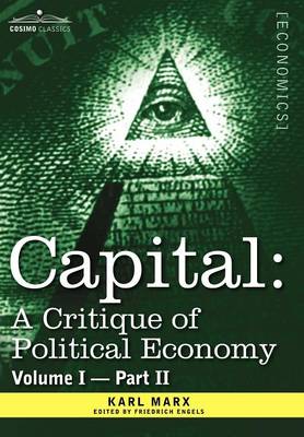 Capital: A Critique of Political Economy - Vol. I-Part II: The Process of Capitalist Production (Hardback)