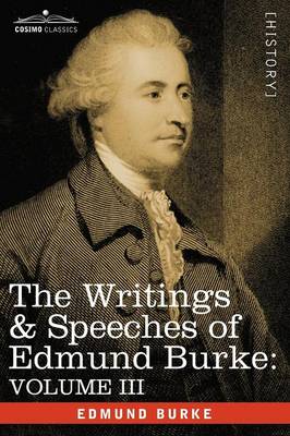The Writings & Speeches of Edmund Burke: Volume III - On the Nabob of Arcot's Debt; Speech on the Army Estimates; Reflections on the Revolution of Fra (Paperback)