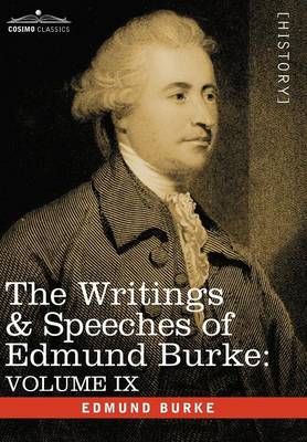 The Writings & Speeches of Edmund Burke: Volume IX - Articles of Charge Against Warren Hastings, Esq.; Speeches in the Impeachment (Hardback)