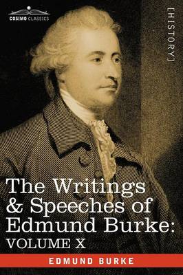 The Writings & Speeches of Edmund Burke: Volume X - Speeches in the Impeachment of Warren Hastings, Esq. (Continued) (Paperback)