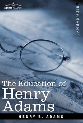 The Education of Henry Adams (Hardback)