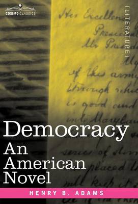 Democracy: An American Novel - Cosimo Classics Literature (Hardback)