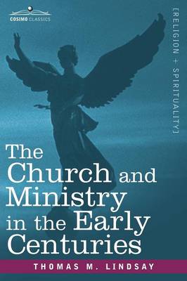 The Church and Ministry in the Early Centuries (Paperback)
