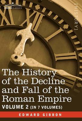 The History of the Decline and Fall of the Roman Empire, Vol. II (Hardback)