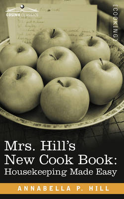 Mrs. Hill S New Cook Book: Housekeeping Made Easy (Paperback)