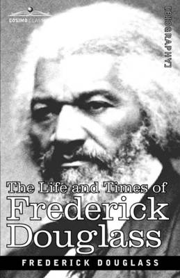 The Life and Times of Frederick Douglass (Paperback)