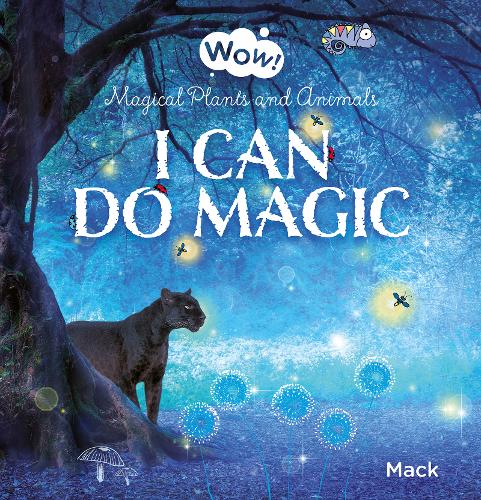 Wow! I Can Do Magic. Magical Plants and Animals - Wow! (Hardback)