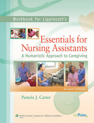 Workbook to Accompany Lippincott's Essentials for Nursing Assistants: A Humanistic Approach to Caregiving (Paperback)