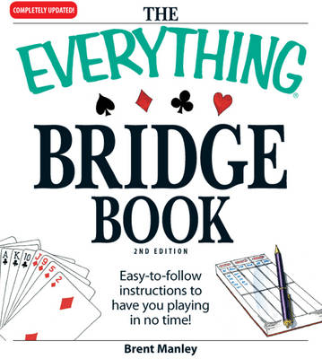 The Everything Bridge Book: All You Need to Learn This Fun and Fast-paced Card Game! (Paperback)
