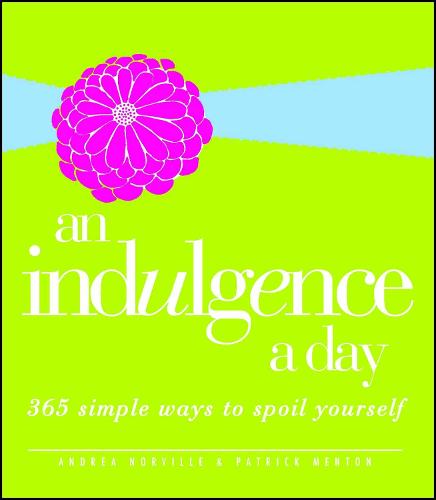 An Indulgence a Day: 365 Simple Ways to Spoil Yourself (Paperback)