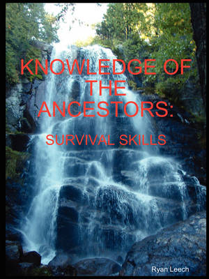 Knowledge of the Ancestors: Survival Skills (B&w) (Paperback)