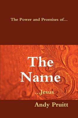 The Power and Promises Of... the Name ...Jesus (Hardback)