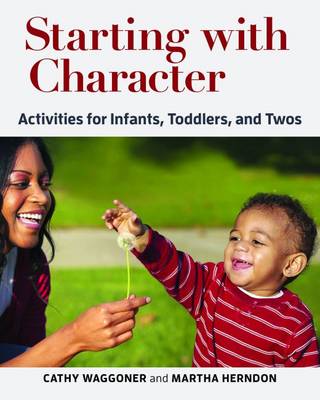 Starting with Character: Activities for Infants, Toddlers, and Twos (Paperback)