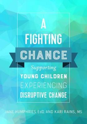 A Fighting Chance: Supporting Young Children Experiencing Disruptive Change (Paperback)