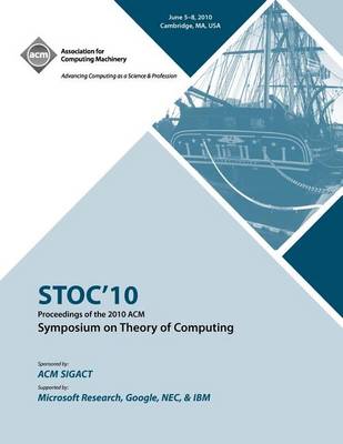 Stoc '10 Proceedings of the 2010 ACM International Symposium on Theory of Computing (Paperback)