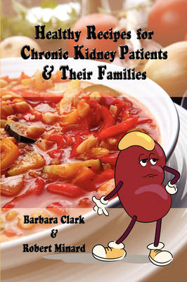 Healthy Recipes for Chronic Kidney Patients & Their Families (Paperback)