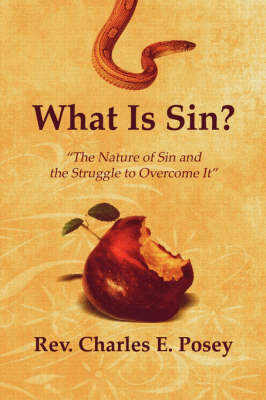 What Is Sin?: The Nature of Sin and the Struggle to Overcome It (Paperback)