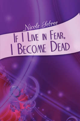If I Live in Fear, I Become Dead (Paperback)