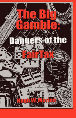 The Big Gamble: Dangers of the Fairtax (Paperback)