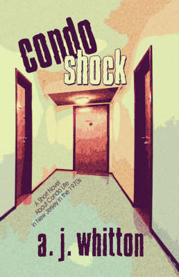 Condo Shock: A Short Novel about Condo Life in New Jersey in the 1970s (Paperback)