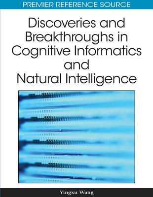 Discoveries and Breakthroughs in Cognitive Informatics and Natural Intelligence (Hardback)