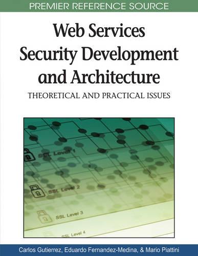 Web Services Security Development and Architecture: Theoretical and Practical Issues (Hardback)