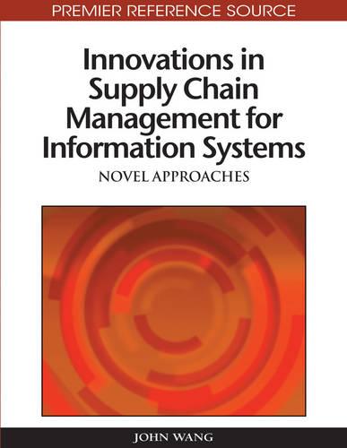 Innovations in Supply Chain Management for Information Systems: Novel Approaches (Hardback)