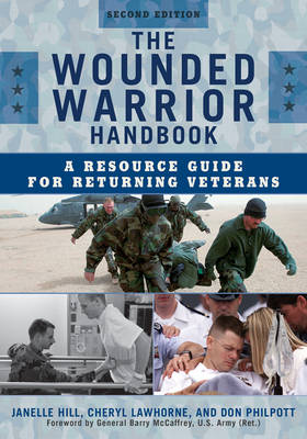 The Wounded Warrior Handbook: A Resource Guide for Returning Veterans - Military Life 6 (Hardback)