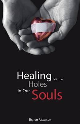 Healing for the Holes in Our Soul (Paperback)