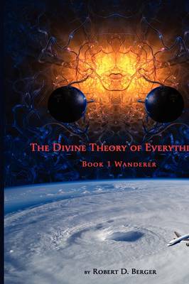 The Divine Theory of Everything: Book 1 Wanderer (Hardback)