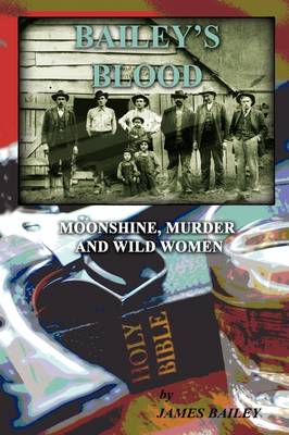Bailey's Blood: Moonshine, Murder, and Wild Women (Paperback)