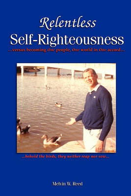 Relentless Self-Righteousness (Paperback)