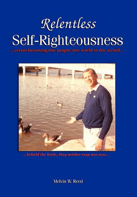 Relentless Self-Righteousness (Hardback)