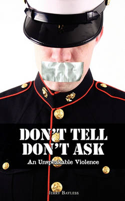 Don't Tell Don't Ask: An Unspeakable Violence (Paperback)