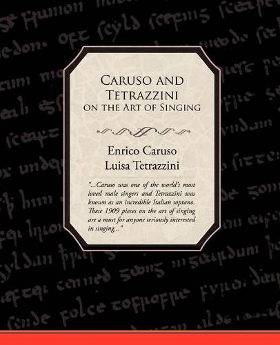Caruso and Tetrazzini on the Art of Singing (Paperback)