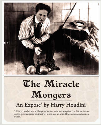 The Miracle Mongers, an Expose' (Paperback)
