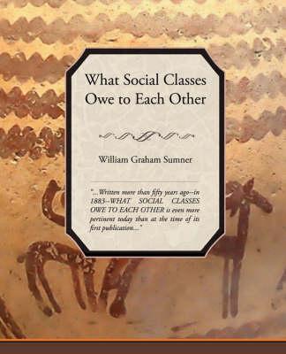 What Social Classes Owe to Each Other (Paperback)