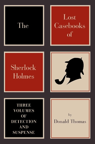 The Lost Casebooks of Sherlock Holmes: Thee Volumes of Detection and Suspense (Hardback)