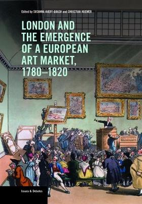 London and the Emergence of a European Art Market, 1780-1820 (Paperback)