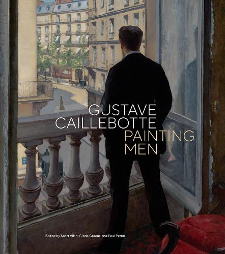 Gustave Caillebotte: Painting Men (Hardback)